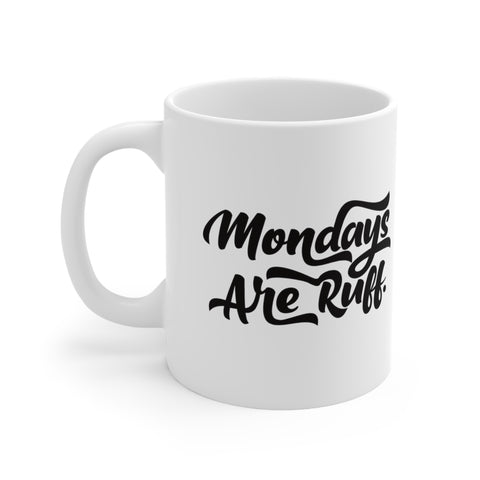 Mondays are Ruff Mug