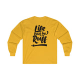 Life Can Be Ruff LS Tee