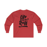 Life Can Be Ruff LS Tee