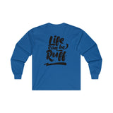 Life Can Be Ruff LS Tee