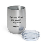 "Dogs Never Bite Me. Just humans" - Wine Tumbler