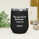 "Dogs Never Bite Me. Just humans" - Wine Tumbler